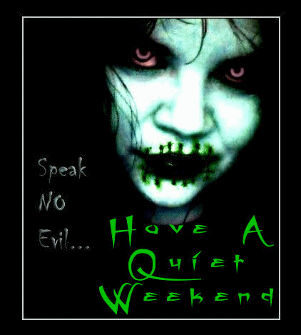 speak no evil have a quiet weekend