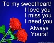 to my sweetheart i love you i miss you i need you always yours