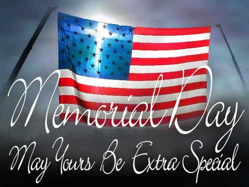 memorial day may yours be extra special Memorial Day