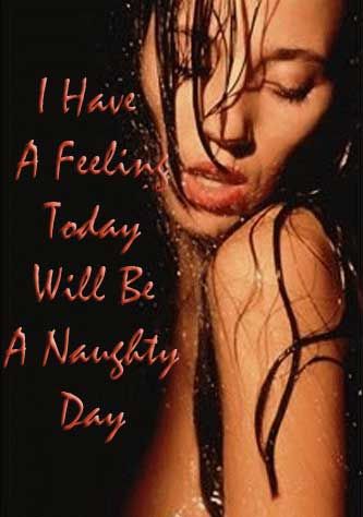 i have a feeling today will be a naughty day